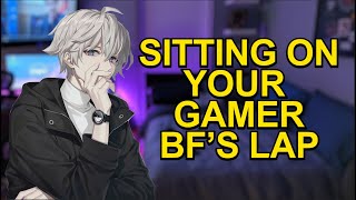 Sitting on Your Gamer Boyfriends Lap 「ASMR Boyfriend RoleplayMale Audio」 [upl. by Aleehs]