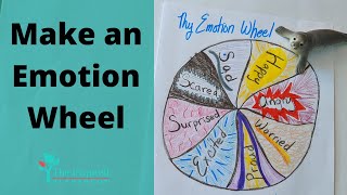 How to Make and Use an Emotional Wheel [upl. by Doraj]