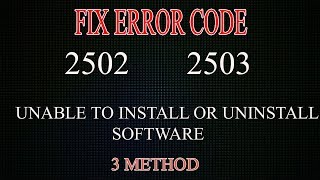 FIX INTERNAL ERROR CODE 2502 AND 2503 UNABLE TO INSTALL OR UNINSTALL SOFTWARE WINDOWS 7810 MSI [upl. by Ittocs]