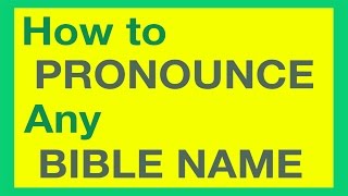 How To Pronounce Bible Names With Ease [upl. by Ulphi]