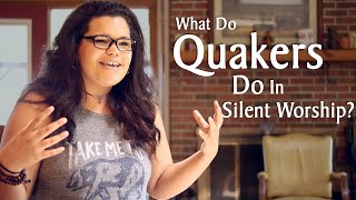 What Do Quakers Do in Silent Worship [upl. by Anirtal]