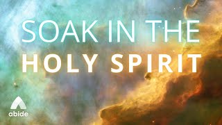 Soak in The HOLY SPIRIT EXTREMELY Powerful Complete Peace  Abide Daily Spirituality [upl. by Rosner]