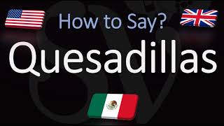 How to Pronounce Quesadillas CORRECTLY [upl. by Sobel709]