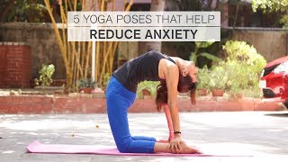 5 Yoga Poses That Help Reduce Anxiety [upl. by Lered277]