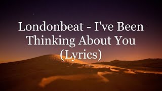 Londonbeat  Ive Been Thinking About You Lyrics HD [upl. by Felicia]