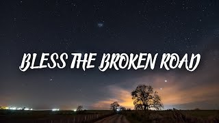 Bless the Broken Road lyrics [upl. by Kellene]