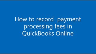 How to record payment processing fees in QuickBooks Online [upl. by Daphna966]