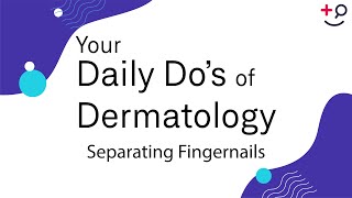 Separating Fingernails  Daily Dos of Dermatology [upl. by Ailecara946]