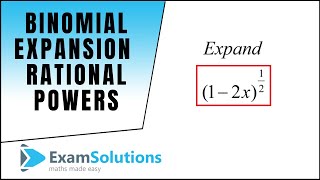 Binomial Expansion  Rational Powers  ExamSolutions [upl. by Cardon]