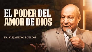 Pr Bullón  El poder del amor de Dios [upl. by Novihs]