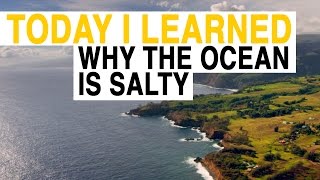 TIL Why Is the Ocean Salty  Today I Learned [upl. by Clarise]