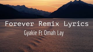 Gyakie  Forever Remix Lyrics Ft Omah Lay [upl. by Daffy839]