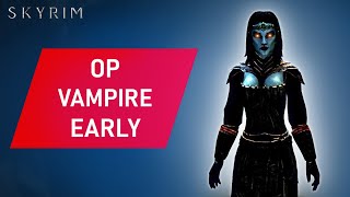 Skyrim How To Make An OVERPOWERED VAMPIRE Build Early on Legendary Difficulty [upl. by Nortal]