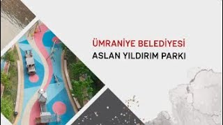 ÜMRANİYE BELEDİYESİ  ASLAN YILDIRIM PARKI [upl. by Sashenka]