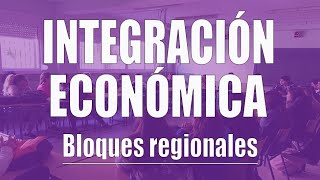 Integración económica los bloques regionales [upl. by Torrence]