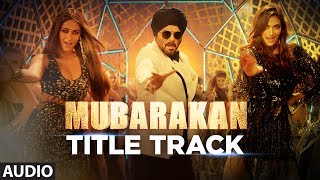 Mubarakan Title Song Full Audio  Anil Kapoor  Arjun Kapoor  Ileana D’Cruz  Athiya  Badshah [upl. by Boudreaux466]