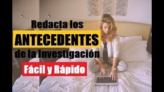 CÓMO ELABORAR LOS ANTECEDENTES EN UNA INVESTIGACIÓN  MUESTRO EJEMPLO [upl. by Ttirb]