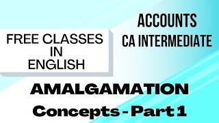 Amalgamation of Companies  in ENGLISH Part 1  CA Intermediate [upl. by Travers]