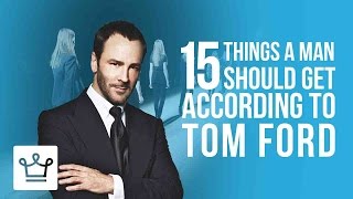 15 Things Every Man Should Get According To Tom Ford [upl. by Aerdnaek604]