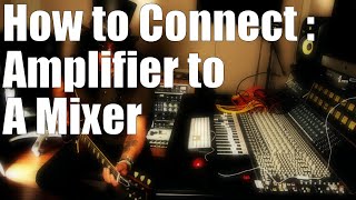 How to Connect  Amplifier to a Mixer [upl. by Lutim176]