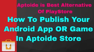 How To Publish Android App OR Game In Aptoide Store [upl. by Janel]