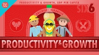 Productivity and Growth Crash Course Economics 6 [upl. by Ahseela]