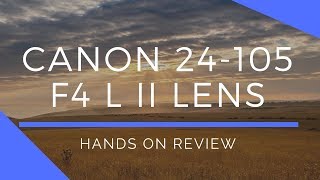 Canon 24105 f4 L II Lens HandsOn Review [upl. by Misty]