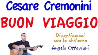 Buon Viaggio  Cesare Cremonini  Chitarra [upl. by Vinny]