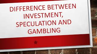 Difference between Investment Speculation and Gambling [upl. by Wolenik]