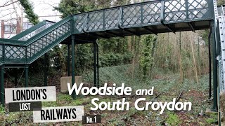 Londons Lost Railways Ep1  Woodside and South Croydon [upl. by Tavey]