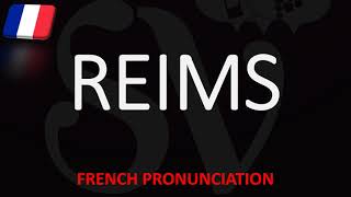 How To Pronounce Reims Champagne Wine City  French Pronunciation [upl. by Eintruoc]