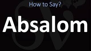 How to Pronounce Absalom CORRECTLY [upl. by Ravahs]