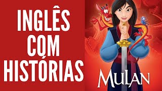 HISTÓRIA COMPLETA PARA APRENDER INGLÊS  MULAN [upl. by Jak]