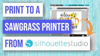 🖨 How to Print to a Sawgrass Printer from Silhouette Studio [upl. by Aretta]