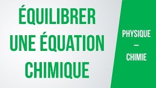 Comment équilibrer une équation chimique  PhysiqueChimie [upl. by Akeirahs]