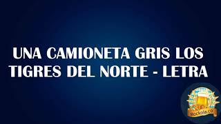 UNA CAMIONETA GRIS LOS TIGRES DEL NORTE LETRA [upl. by Rudd240]