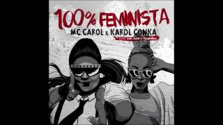 MC Carol amp Karol Conka  100 Feminista prod Leo Justi amp Tropkillaz [upl. by Gillian910]