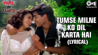 Tumse Milne Ko Dil Karta Hai Lyrical Ajay Devgn  Madhoo  Alka Y  Kumar S  Phool Aur Kaante [upl. by Lacagnia]