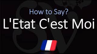 How to Pronounce LEtat Cest Moi CORRECTLY French Pronunciation [upl. by Aiel166]