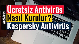 Ücretsiz Antivirüs Nasıl Kurulur  Kaspersky Antivirüs [upl. by Ecadnarb22]