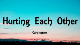 Carpenters  Hurting Each Other Lyrics [upl. by Siddon]