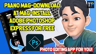 HOW TO DOWNLOAD amp INSTALL ADOBE PHOTOSHOP EXPRESS FOR FREE  BASIC PHOTO EDITING PARA SAYO [upl. by Steen]