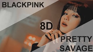 BLACKPINK  Pretty Savage 8D USE HEADPHONE 🎧 [upl. by Tudela]