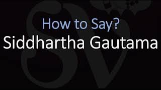 How to Pronounce Siddhartha Gautama CORRECTLY [upl. by Berardo490]