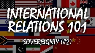 International Relations 101 2 Sovereignty [upl. by Lozano]