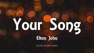 Elton John  Your Song Lyrics [upl. by Chilt]