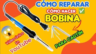 ✅ Como Reparar un Cautín o hacer su Bobina desde cero [upl. by Cindy228]