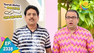 Taarak Mehta Ka Ooltah Chashmah  Episode 2338  Full Episode [upl. by Uy]