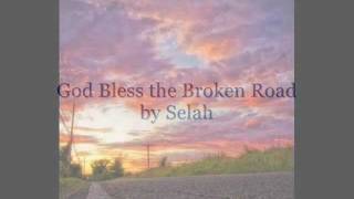 Selah  God Bless the Broken Road [upl. by Nitnilc409]