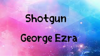 George Ezra shotgun lyrics [upl. by Grimaud]